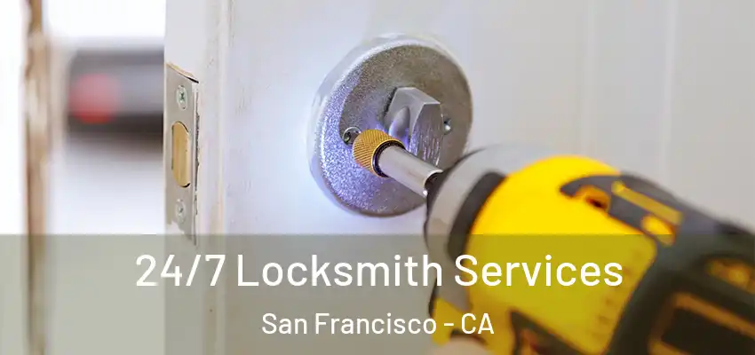  24/7 Locksmith Services San Francisco - CA