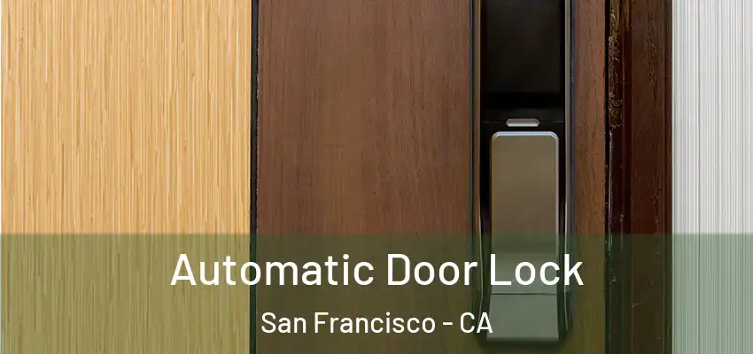  Automatic Door Lock San Francisco - CA