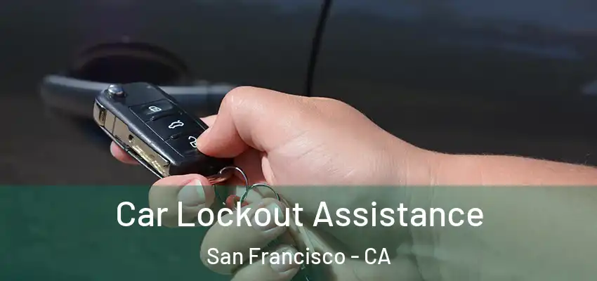 Car Lockout Assistance San Francisco - CA