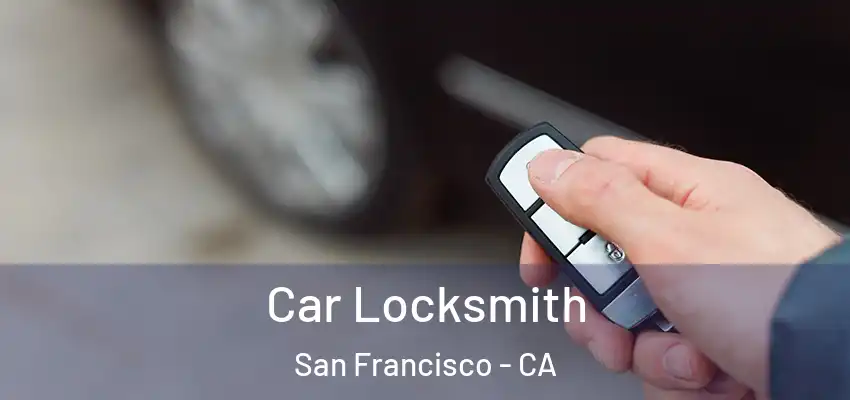  Car Locksmith San Francisco - CA