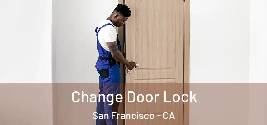 Change Door Lock San Francisco - CA