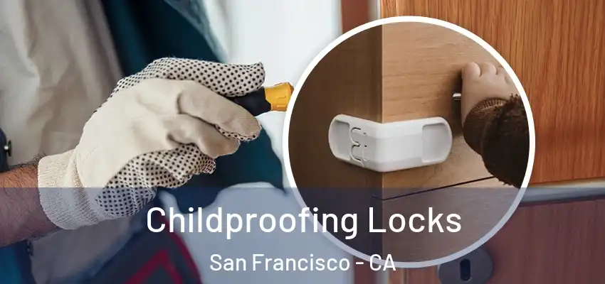  Childproofing Locks San Francisco - CA
