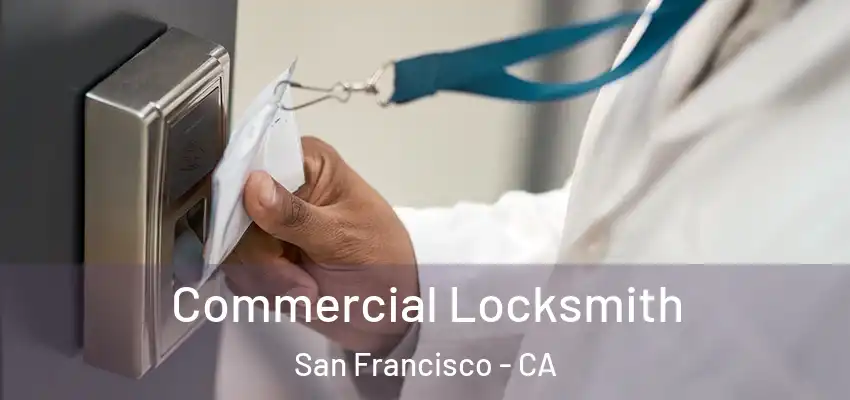 Commercial Locksmith San Francisco - CA