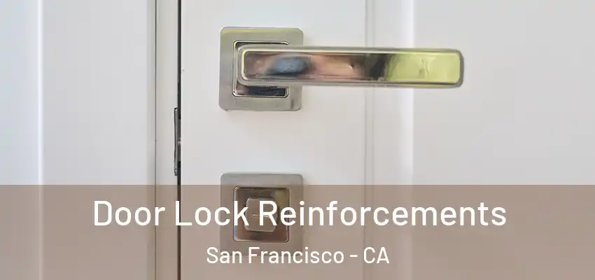 Door Lock Reinforcements San Francisco - CA