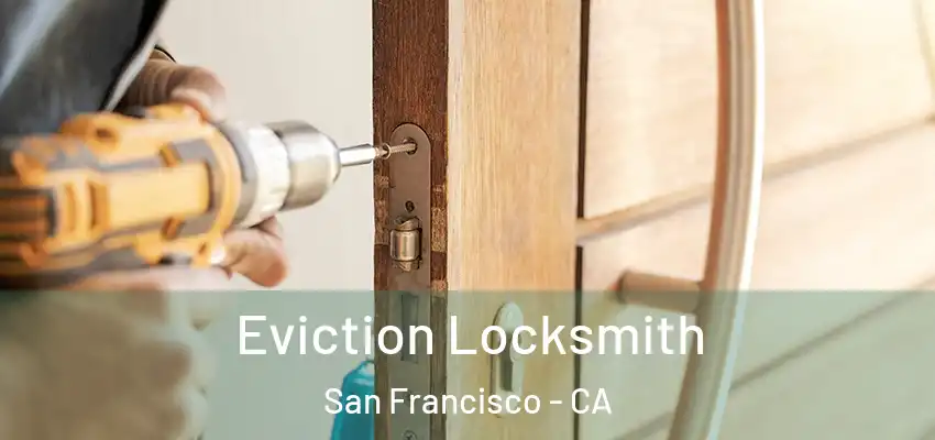  Eviction Locksmith San Francisco - CA