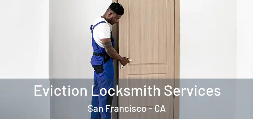 Eviction Locksmith Services San Francisco - CA