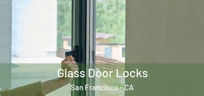 Glass Door Locks San Francisco - CA