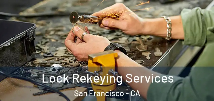 Lock Rekeying Services San Francisco - CA