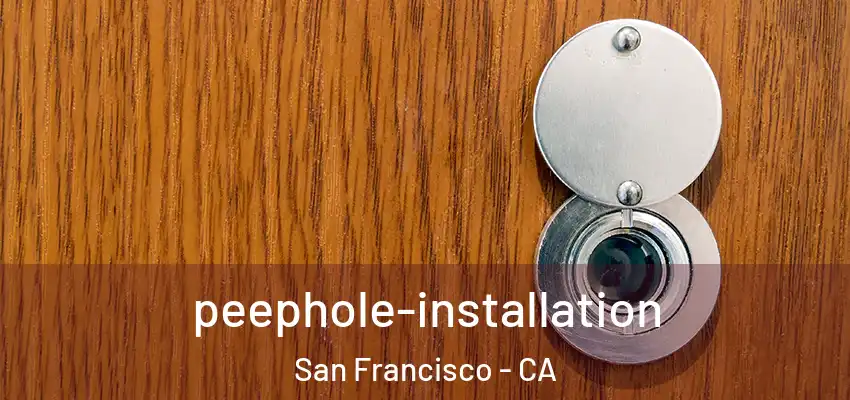 peephole-installation San Francisco - CA