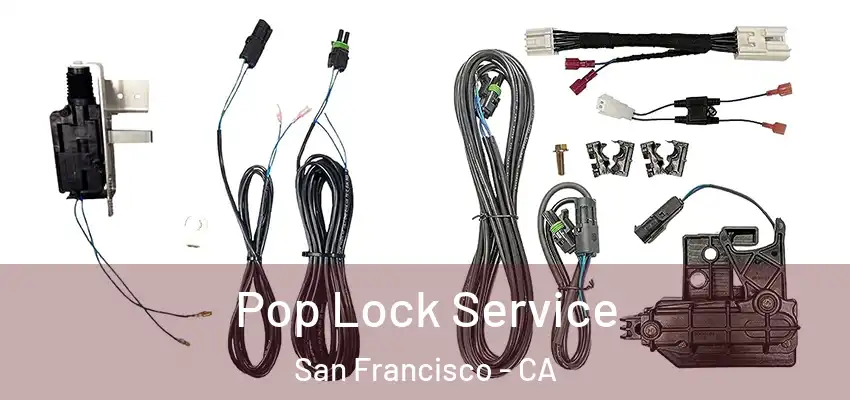 Pop Lock Service San Francisco - CA