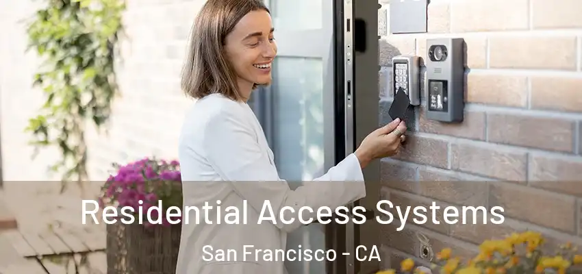 Residential Access Systems San Francisco - CA