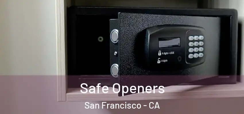 Safe Openers San Francisco - CA