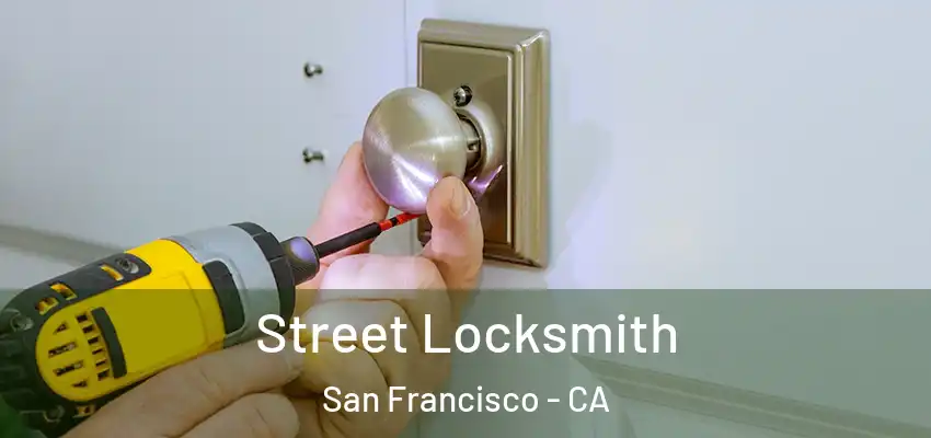 Street Locksmith San Francisco - CA