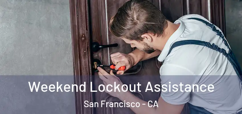Weekend Lockout Assistance San Francisco - CA